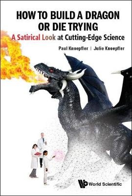 How To Build A Dragon Or Die Trying. A Satirical Look At Cutting-edge Science фото книги