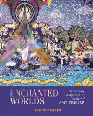 Enchanted Worlds: The Visionary Collages and Art Couture of Amy Zerner фото книги