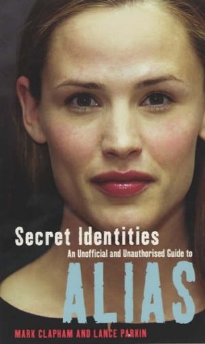 Secret Identities - An Unofficial and Unauthorised Guide to Alias фото книги