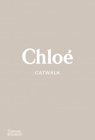 Chloe Catwalk: the complete collections фото книги