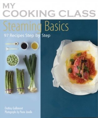 My Cooking Class. Steaming Basics фото книги