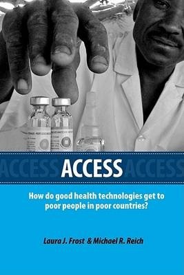 Access. How Do Good Health Technologies Get to Poor People in Poor Countries? фото книги