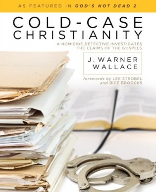 Cold-Case Christianity: A Homicide Detective Investigates the Claims of the Gospels фото книги
