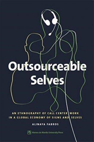 Outsourceable Selves: An Ethnography of Call Center Work in a Global Economy of Signs and Selves фото книги