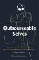 Outsourceable Selves: An Ethnography of Call Center Work in a Global Economy of Signs and Selves фото книги маленькое 2