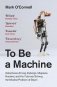 To Be a Machine фото книги маленькое 2