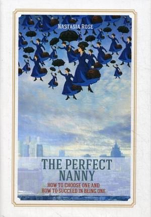 The Perfect Nanny. How to choose one and how to succeed in being one фото книги