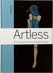 Artless: Art & Illustration by Simple Means фото книги