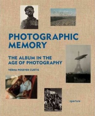 Photographic Memory: The Album in the Age of Photography фото книги