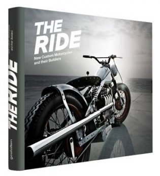 The Ride. New Custom Motorcycles and their Builders фото книги