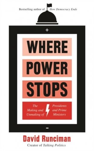 Where Power Stops. The Making and Unmaking of Presidents and Prime Ministers фото книги