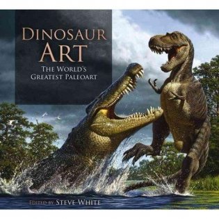 Dinosaur Art. The World's Greatest Paleoart фото книги