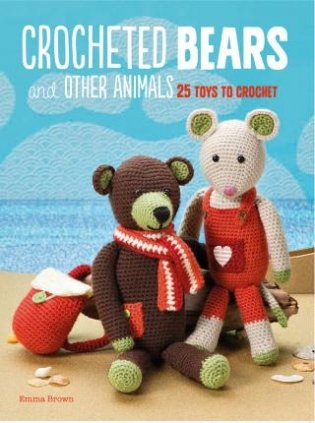 Crocheted Bears and Other Animals фото книги