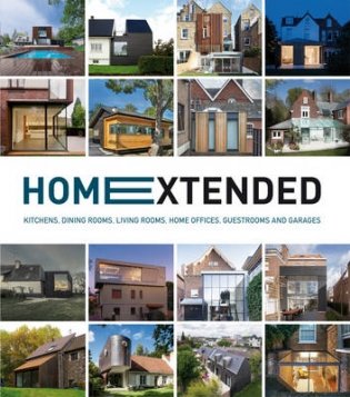 Home Extended. Kitchens, Dining Rooms, Living Rooms, Home Offices, Guestrooms and Garages фото книги