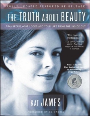 The Truth about Beauty: Transform Your Looks and Your Life from the Inside Out фото книги