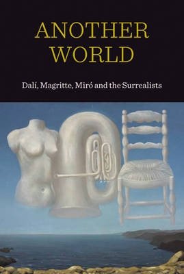 Another World. Dali, Magritte Miro and the Surrealists фото книги