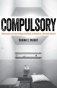 Compulsory: Education and the Dispossession of Youth in a Prison School фото книги маленькое 2