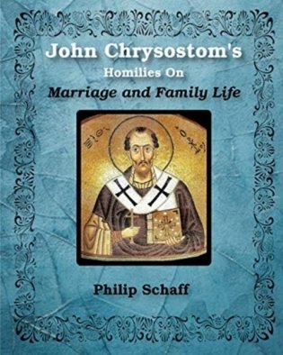 St. John Chrysostom&apos;s Homilies On Marriage and Family Life фото книги