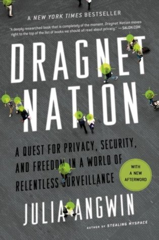 Dragnet Nation: A Quest for Privacy, Security, and Freedom in a World of Relentless Surveillance фото книги