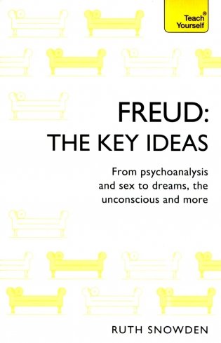 Freud: The Key Ideas. From psychoanalysis & sex to dreams, the unconscious & more фото книги