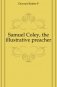 Samuel Coley, the illustrative preacher фото книги маленькое 2