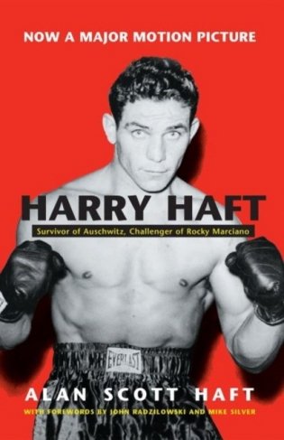 Harry Haft: Survivor of Auschwitz, Challenger of Rocky Marciano фото книги
