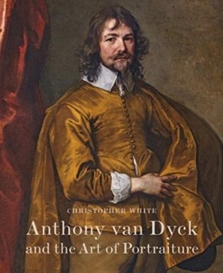 Anthony Van Dyck and the Art of Portraiture фото книги
