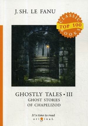 Ghostly Tales. Part 3: Ghost Stories of Chapelizod фото книги