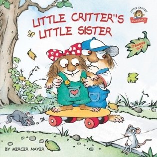 Little Critter's Little Sister (2-books-in-1) фото книги