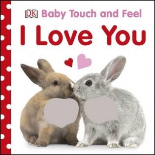 Baby Touch & Feel: I Love You. Board book фото книги