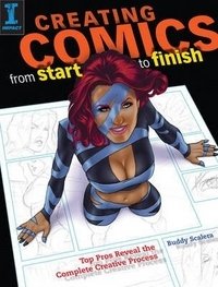 Creating Comics Start to Finish: Top Pros Reveal the Complete Creative Process фото книги