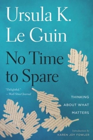 No Time to Spare: Thinking about What Matters фото книги