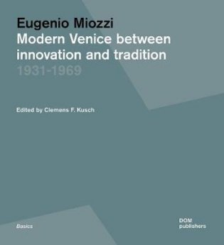 Eugenio Miozzi. Modern Venice between Innovation and Tradition 1931-1969 фото книги
