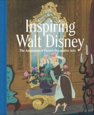 Inspiring walt disney - the animation of french decorative arts фото книги