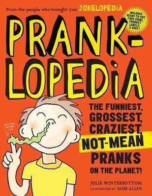 Pranklopedia. The Funniest, Grossest, Craziest, Not-Mean Pranks on the Planet! фото книги