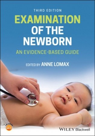Examination of the newborn / Anne Lomax. - 3 ed. - Wiley, 2021. - 256 с. - ISBN 9781119645597 фото книги