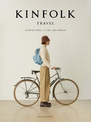 Kinfolk Travel. Slower Ways to See the World фото книги