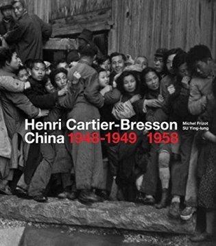 Henri Cartier-Bresson. China 1948-1949, 1958 фото книги