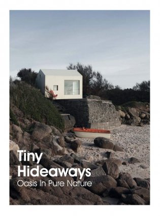Tiny Hideaways. Oasis in Pure Nature фото книги