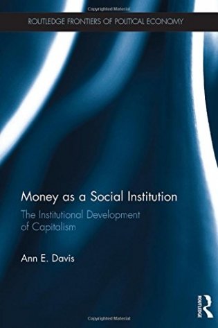 Money As a Social Institution. The Institutional Development of Capitalism фото книги