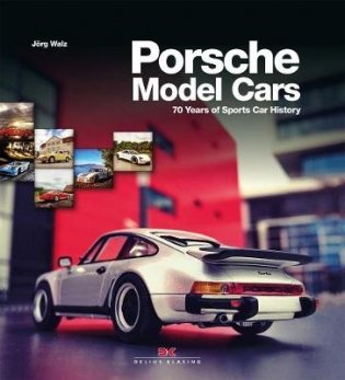 Porsche Model Cars. 70 Years of Sports Car History фото книги