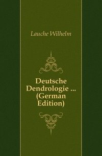 Deutsche Dendrologie ... (German Edition) фото книги