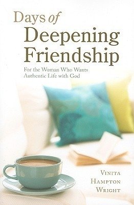 Days of Deepening Friendship: For the Woman Who Wants authentic Life with God фото книги