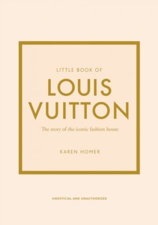 Little Book of Louis Vuitton. The Story of the Iconic Fashion House фото книги