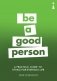 Be a Good Person: A Practical Guide to Ethics for Everyday Life фото книги маленькое 2