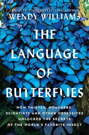 The Language of Butterflies: How Thieves, Hoarders, Scientists, and Other Obsessives Unlocked the Secrets of the World&apos;s Favorite Insect фото книги