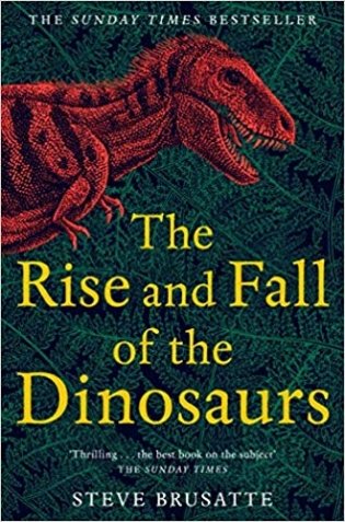 The Rise and Fall of the Dinosaurs. The Untold Story of a Lost World фото книги